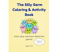 The Silly Germ Coloring and Activity Book: Color, play, and learn about tiny germs!