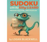 The Silly Lizard: Medium Sudoku: Balanced Sudoku Puzzles for Teens, Adults, and Seniors
