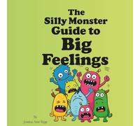 The Silly Monster Guide to Big Feelings: A Fun Children’s Book About Emotions, Feelings, and Self-Regulation for Kids Ages 3-7: A playful monster ... understand big feelings, manage emotions, and