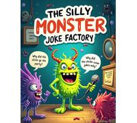 The Silly Monster Joke Factory: Funny Monster Joke Book for Kids