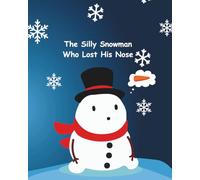 The Silly Snowman Who Lost His Nose