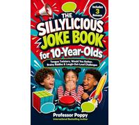 The Sillylicious Joke Book for 10-Year-Olds: Tongue Twisters, Would You Rather, Brainy Riddles & Laugh-Out-Loud Challenges
