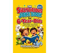 The Sillylicious Joke Book for 6-Year-Olds: Rhyme Riddles, Knock-Knocks, Would You Rather, Tongue Twisters & Laugh-Out-Loud Fun