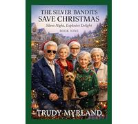 The Silver Bandits Save Christmas: Silent Night, Explosive Delight