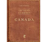 Ash Barker The Silver Bayonet: Canada (Tascabile) Silver Bayonet
