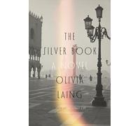 Olivia Laing The Silver Book (Copertina rigida)