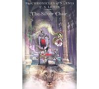 The Silver Chair: Book 6 in the children’s classic fantasy adventure series