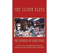 The Silver Elves The Elements of Elven Magic (Tascabile)