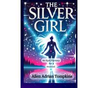 The Silver Girl: An Epic Fantasy for a Musical