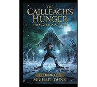 The Silver Hand of Tara: The Cailleach’s Hunger