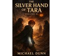 The Silver Hand of Tara: Volume 2: The Bearer's Burden