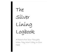 The Silver Lining Logbook: Remember the good things every day