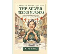 The Silver Needle Murders: A Cozy Asian Culinary Murder Mystery with a Retired Pharmacist Sleuth - The Madam Kee Mysteries, Book 7