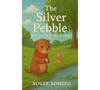 The Silver Pebble: Book 4 of The Spring Creek Tales