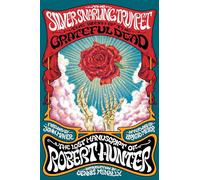 The Silver Snarling Trumpet: The Birth of the Grateful Dead: The Lost Manuscript of Robert Hunter