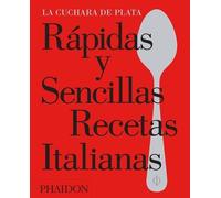 The Silver Spoo Rápidas Y Sencillas Recetas Italianas (the Si (Copertina rigida)