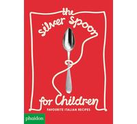 Silver Spoon For Children. Favourite Italian Recipes - Amanda Grant - 2019