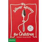 Silver Spoon For Children. Favourite Italian Recipes - Amanda Grant - 2019