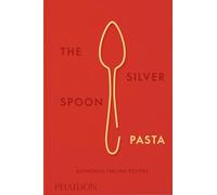 Silver Spoon Pasta, Authentic Italian Recipes - 2024