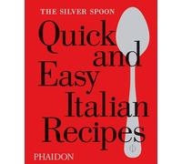 The Silver Spoon. Quick and easy Italian recipes