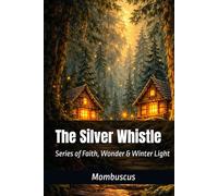 The Silver Whistle: Series of Faith, Wonder & Winter Light