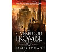 The Silverblood Promise: The Last Legacy Book 1: a thrilling epic fantasy debut perfect for fans of Scott Lynch and James Islington (Book 1 of the Last Legacy)