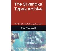 The Silverlake Tapes Archive: The Quest for the Technology Graveyard