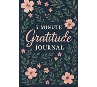 The Simple 5-Minute Gratitude Planner: Quick and Easy Gratitude Practice for Happiness, Self-Love, and Calm