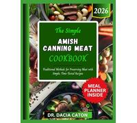 THE SIMPLE AMISH CANNING MEAT COOKBOOK: Traditional Methods for Preserving Meat with Simple, Time-Tested Recipes