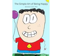The Simple Art Of Being Happy: A Calm Guide to Ordinary Happiness