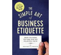 The Simple Art of Business Etiquette (Tascabile)