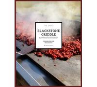 The Simple Blackstone Griddle Cookbook for Beginners: Simple Blackstone Griddle Recipes Without Fancy Ingredients