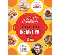 The Simple Comforts Step-By-Step Instant Pot Cookbook: The Easiest and Most