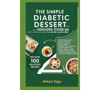 The Simple Diabetic dessert for Seniors Over 60: tasty low sugar treats that keep your blood sugar steady