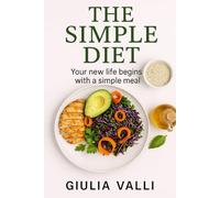 The simple Diet: Your New Life begins with a simple meal