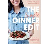 The Simple Dinner Edit: Overhaul Your Everyday Cooking With 80 Fast, Fresh, Low-cost Dinners