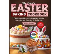 The Simple Easter Baking Cookbook: Delicious Holiday Baking Made Simple for Family & Friends