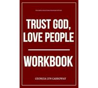 The Simple Execution Strategies Within Trust God, Love People Workbook: How to Actually Apply Jenny Marrs’ Stories of Surrender, Adoption, and Faith ... Without Waiting for Everything to Make Sense