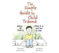 Betsy de Thierry The Simple Guide to Child Trauma (Tascabile) Simple Guides