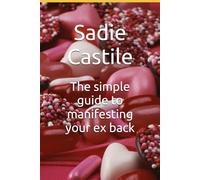 The simple guide to manifesting your ex back