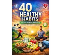 The Simple Health Formula: 40 Chapters to Build a Strong Body, Clear Mind & Better Life: Daily Habits, Nutrition, Fitness, Mental Wellness & Discipline for a Healthy Lifestyle