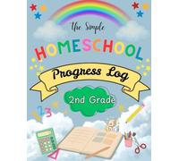 The Simple Homeschool Progress Log: Second Grade