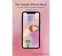 The Simple iPhone Book: A friendly step-by-step guide for beginners