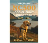 The Simple NC500 Dog-Friendly Guide Book 2025 - 2026: The Complete Pet Owner’s Travel Companion to Scotland’s North Coast 500