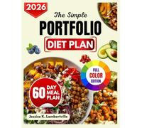 THE SIMPLE PORTFOLIO DIET PLAN: Effortless, Delicious Meals to Lower Cholesterol and Boost Long-Term Heart Wellness