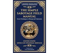 The Simple Sabotage Field Manual: Covert Disruption, Psychological Warfare, and the Art of Everyday Resistance: 233
