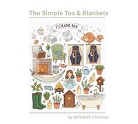 The Simple Tea & Blankets Coloring Book: Bold and Easy Designs for Adult Relaxation, Featuring Cozy Hygge Scenes, Minimalist Interior Decor And Stress Relief Illustrations.