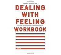 The Simple Techniques from Dealing with Feeling Workbook: How Marc Brackett's Advice Can Improve Your Life