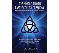 The Simple Truth: Fast Path To Freedom