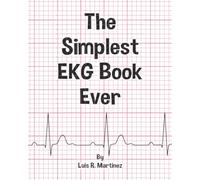 The Simplest EKG Book Ever: Understanding EKGs